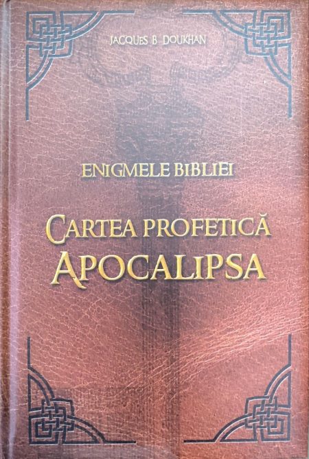 Enigmele Bibliei Cartea Profetică Apocalipsa