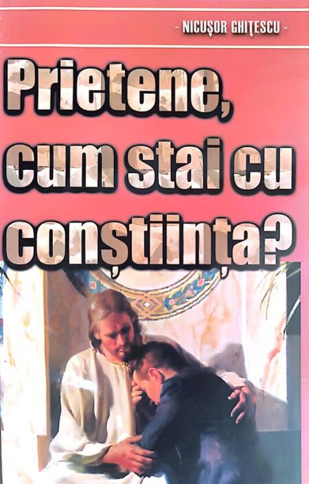 Prietene, cum stai cu conștiința