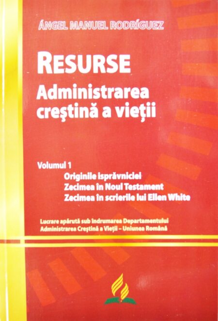Resurse. Administrarea creștină a vieții (Vol. 1)
