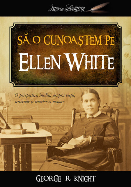 Să o cunoaștem pe Ellen White