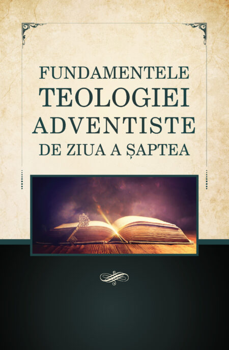 Fundamentele teologiei adventiste de ziua a șaptea
